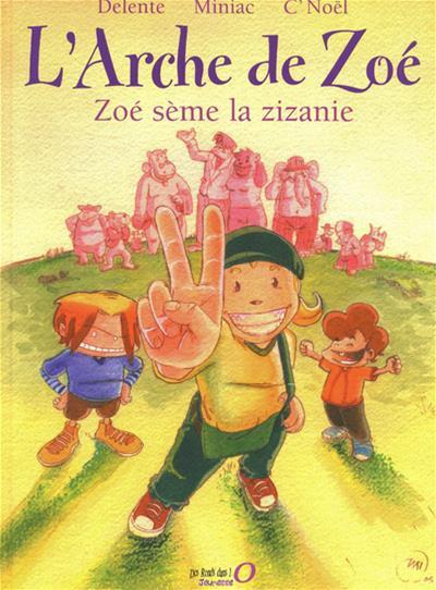 L'arche de Zoé Tome 1 ; Zoé sème la zizanie