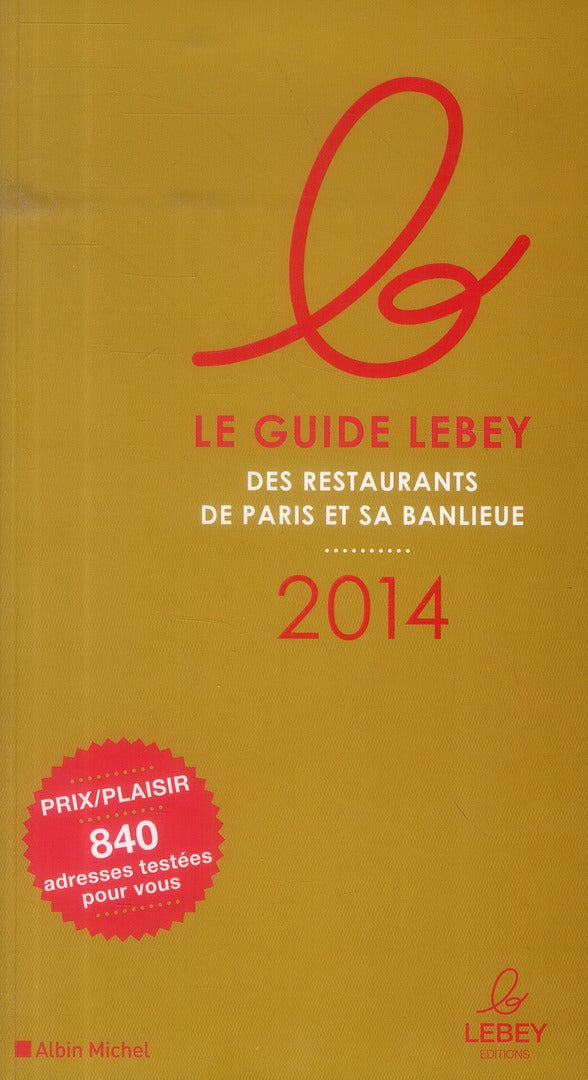 Le guide Lebey des restaurants de Paris et sa banlieue (édition 2014)