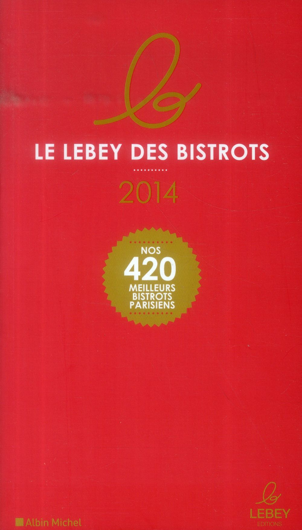 Le Lebey des bistrots parisiens (édition 2014)