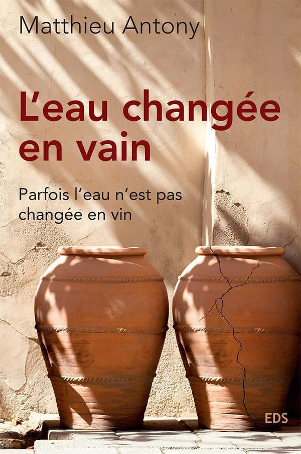 L'eau changée en vain : Parfois l'eau n'est pas changée en vin