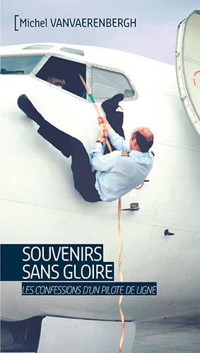 Souvenirs sans gloire ; les confessions d'un pilote de ligne