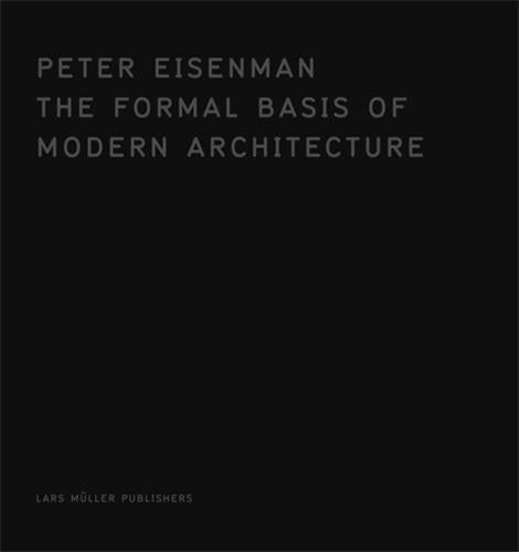Peter eisenman the formal basis of modern architecture