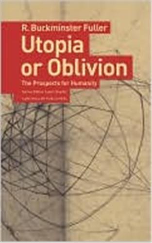 Buckminster fuller utopia or oblivion