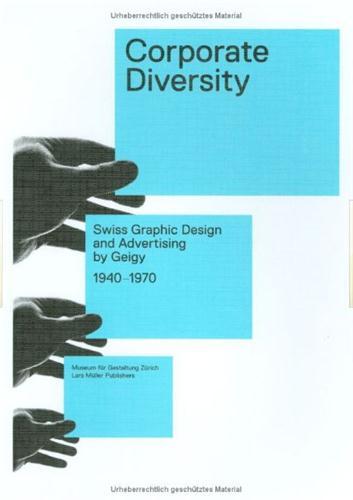 Corporate diversity ; swiss graphic and adversiting by Geigy, 1940-1970