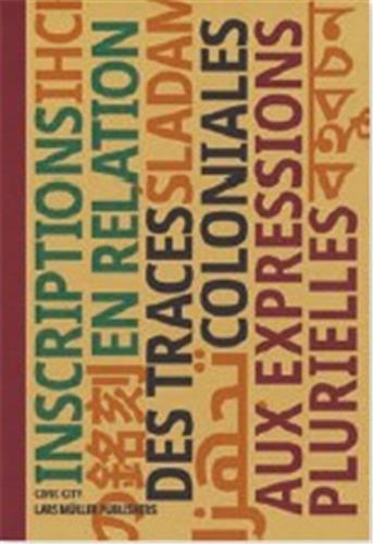 Inscriptions en relation des traces coloniales aux expressions plurielles
