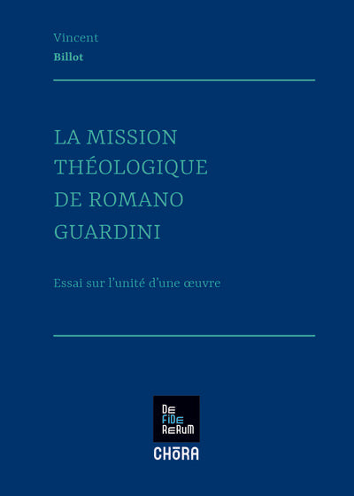 La mission théologique de Romano Guardini : Essai sur l'unité d'une oeuvre