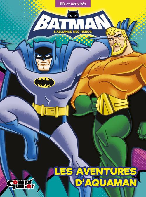 Batman - l'alliance des héros : les aventures d'Aquaman - flash vidéo