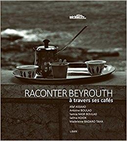 Raconter Beyrouth à travers ses cafés