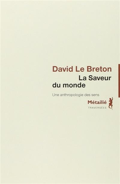 La saveur du monde ; une anthropologie des sens