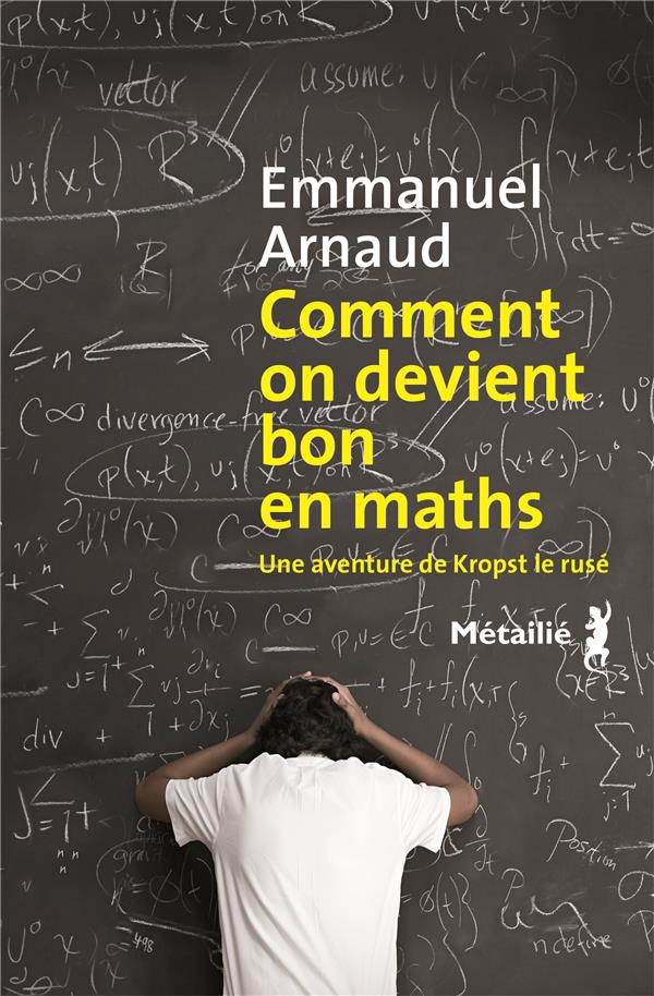 Comment je suis devenu bon en maths ; une aventure de Kropst le rusé