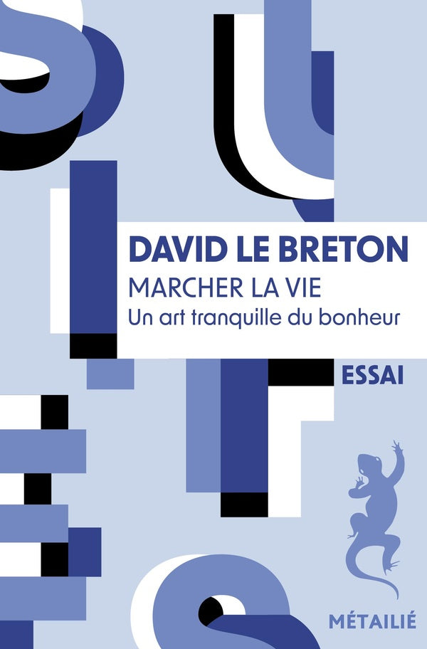 Marcher la vie. Un art tranquille du bonheur