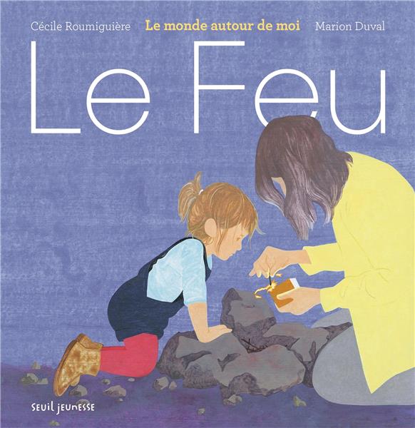 Le monde autour de moi ; le feu
