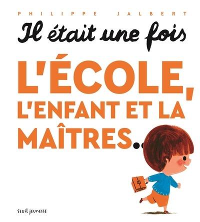 Il était une fois l'école, l'enfant et la maitres...