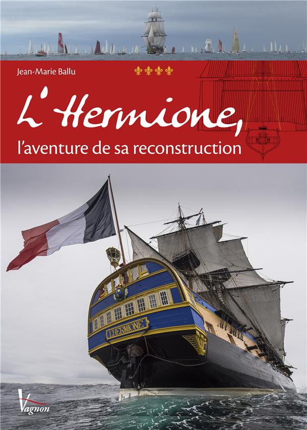 L'Hermione : l'aventure de sa reconstruction