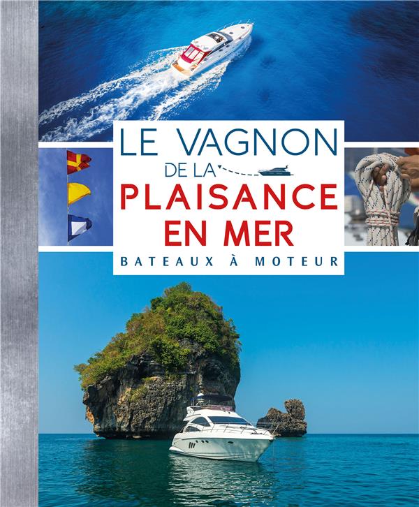 Le Vagnon de la plaisance en mer ; bateau à moteur