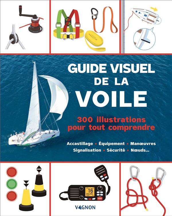 Guide visuel de la voile : 300 illustrations pour tout comprendre - flash vidéo