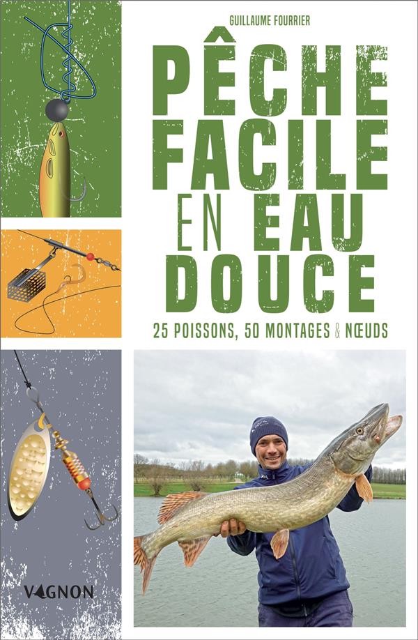 Pêche facile en eau douce : 25 poissons, 50 montages & noeuds - flash vidéo