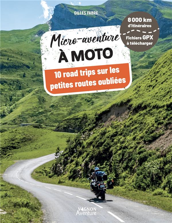 Micro-aventure à moto : 10 road trips sur les petites routes oubliées (édition 2023) - flash vidéo