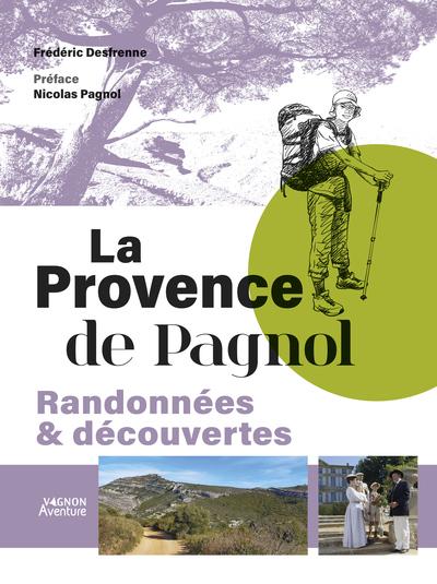 La Provence de Pagnol : Randonnées & découvertes