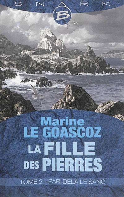 La fille des pierres Tome 2 ; par-delà le sang