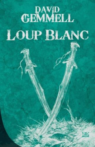 Le cycle de Drenaï : loup blanc