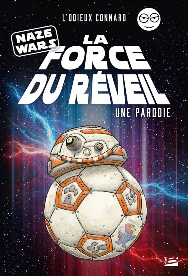 Naze wars : la force du réveil ; une parodie l'odieux connard