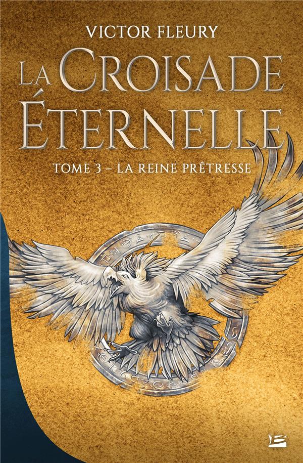La croisade éternelle Tome 3 : la reine prêtresse
