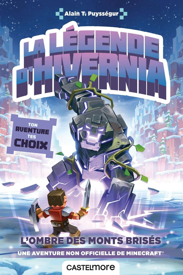 Minecraft : une aventure Minecraft non officielle ; la légende d'Hivernia ; l'ombre des monts brisés