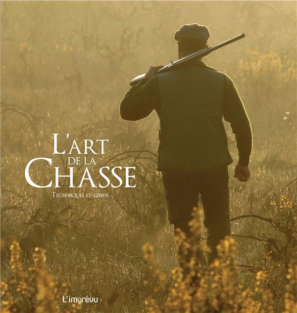 L'art de la chasse ; techniques et gibier
