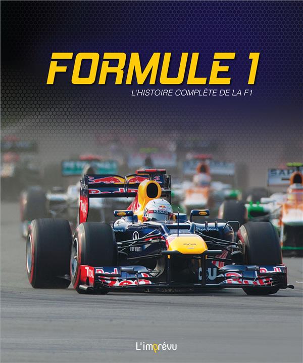 Formule 1 ; l'histoire complète de la F1