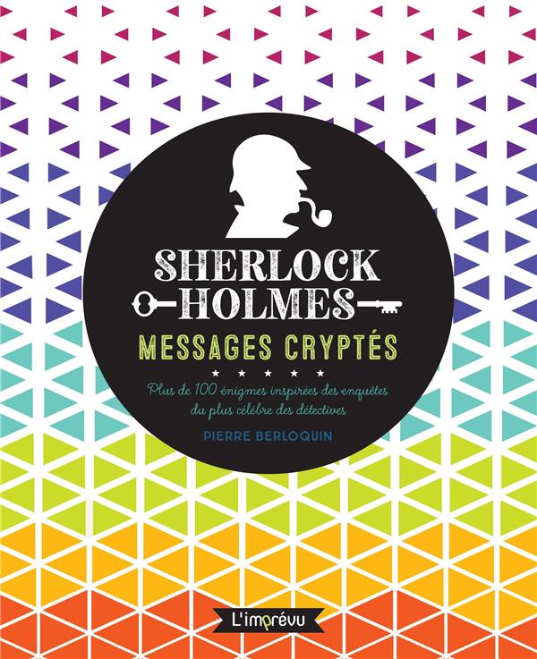Sherlock Holmes : messages cryptés ; plus de 100 énigmes inspirées des enquêtes du plus célèbres des détectives - flash vidéo