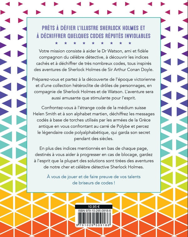 Sherlock Holmes : messages cryptés ; plus de 100 énigmes inspirées des enquêtes du plus célèbres des détectives