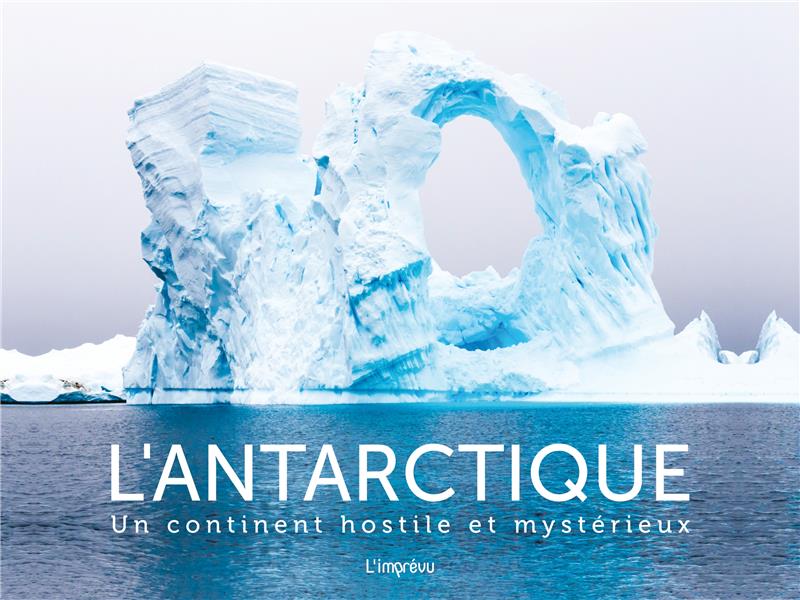 L'antarctique : un continent hostile et mystérieux