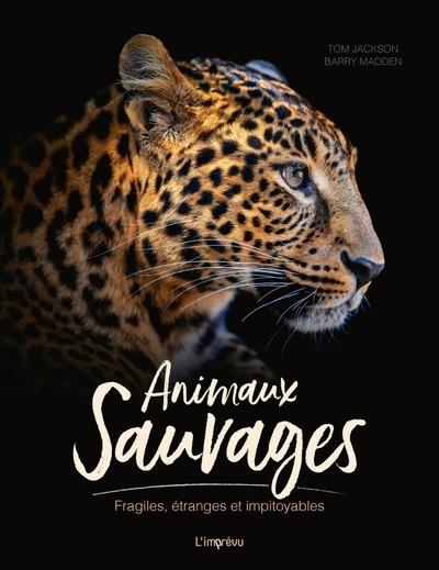 Animaux sauvages : Fragiles, étranges et impitoyables