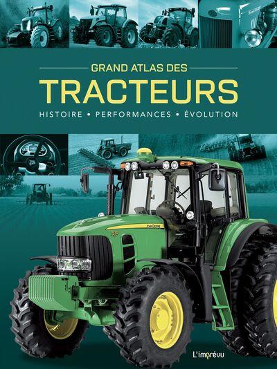 Grand atlas des tracteurs : Histoire, performances, évolution