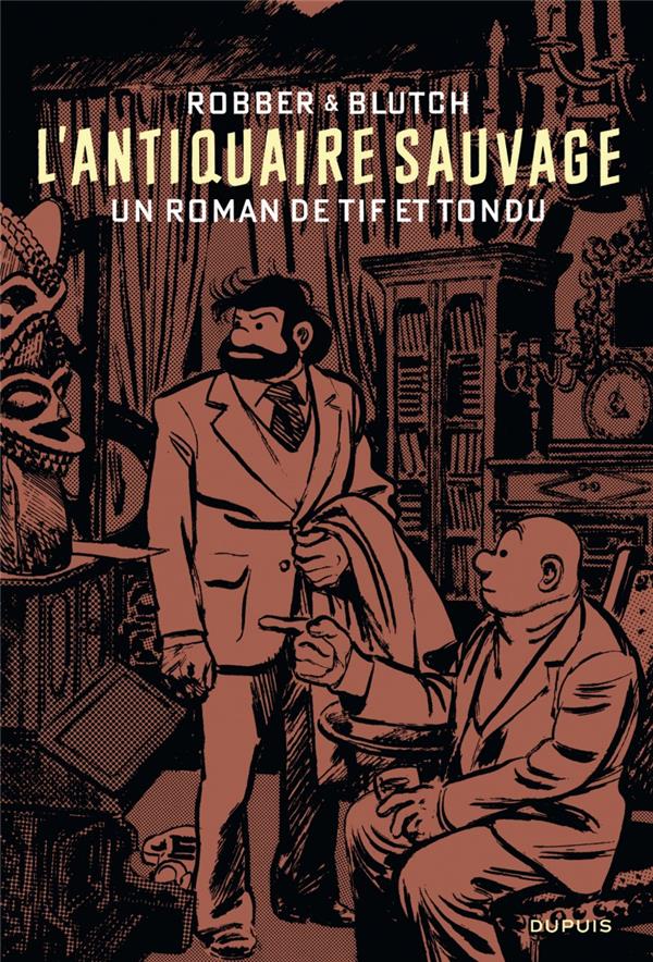 L'antiquaire sauvage, un roman de Tif et Tondu