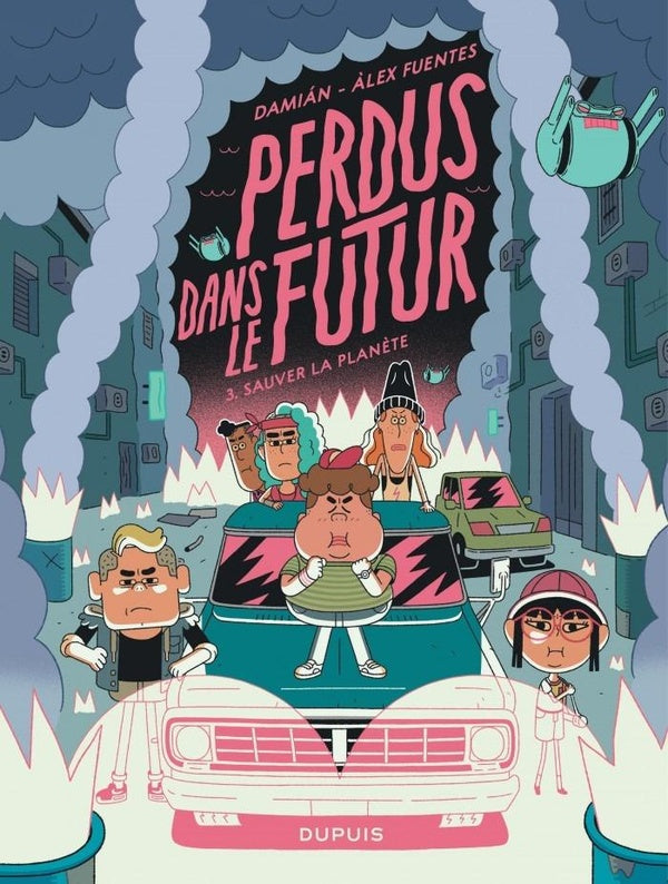 Perdus dans le futur Tome 3 : Sauver la planète