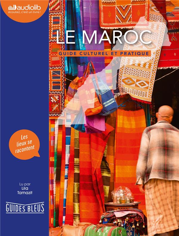 Guides bleus ; le Maroc ; guide culturel et pratique
