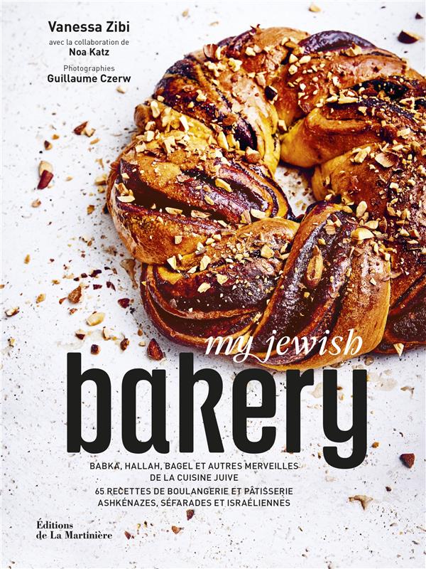 My Jewish Bakery : Babka, hallah, bagel et autres merveilles de la cuisine juive