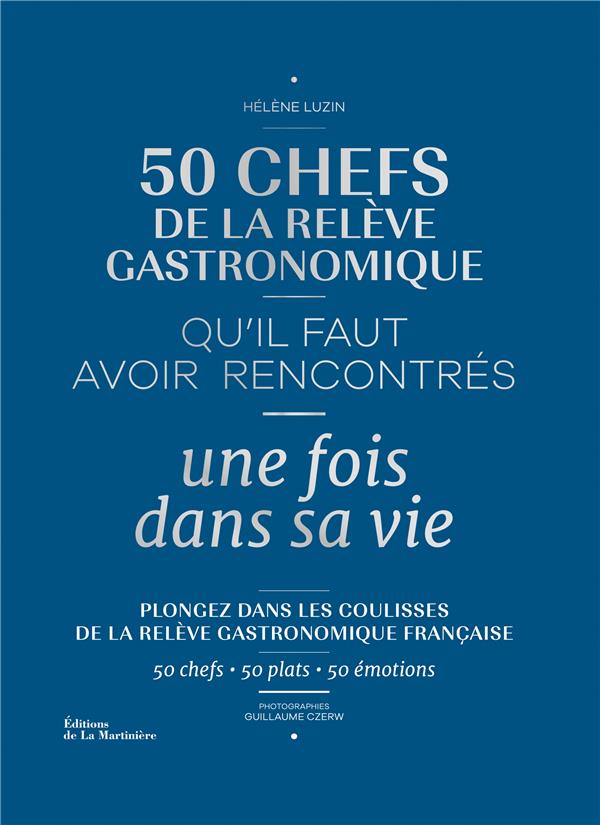 50 chefs de la relève gastronomique qu'il faut avoir rencontrés une fois dans sa vie