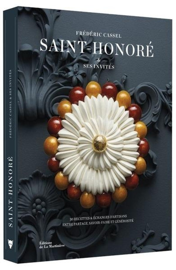 Saint-Honoré & ses invités : 30 recettes et échanges d'artisans entre partage, savoir-faire et générosité