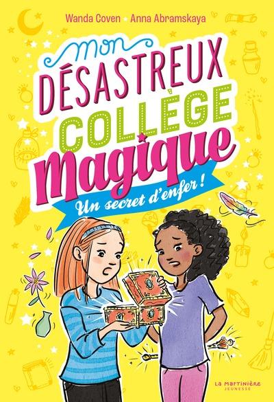 Mon désastreux collège magique Tome 3 : Un secret d'enfer !