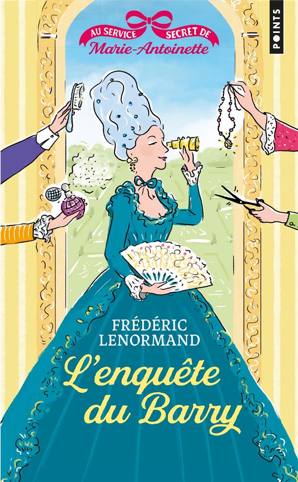 Au service secret de Marie-Antoinette Tome 1 : l'enquête du Barry