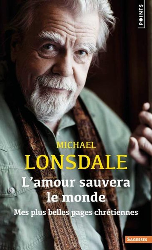 L'amour sauvera le monde : Mes plus belles pages chrétiennes