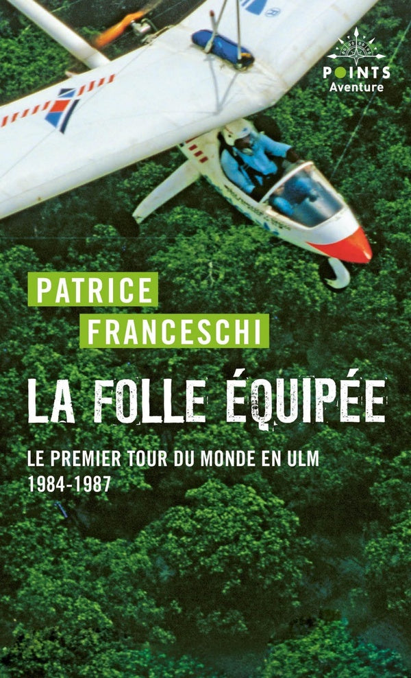 La Folle équipée : Le premier tour du monde en ULM, 1984-1987