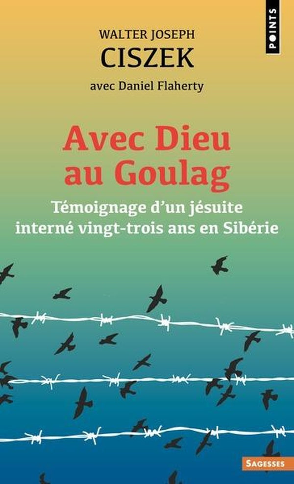 Avec dieu au goulag : Témoignage d'un jésuite interne vingt-trois ans en Sibérie