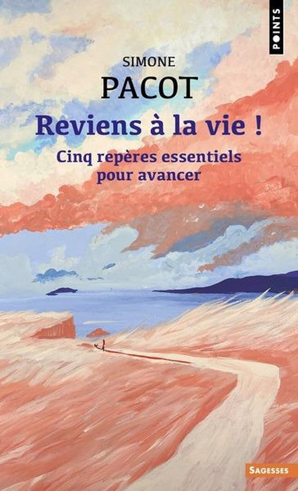 Reviens à la vie ! Cinq repères essentiels pour avancer