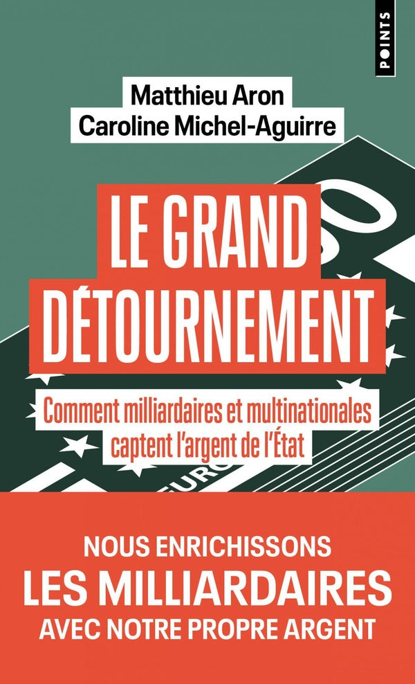 Le grand détournement : Comment milliardaires et multinationales captent l'argent de l'État