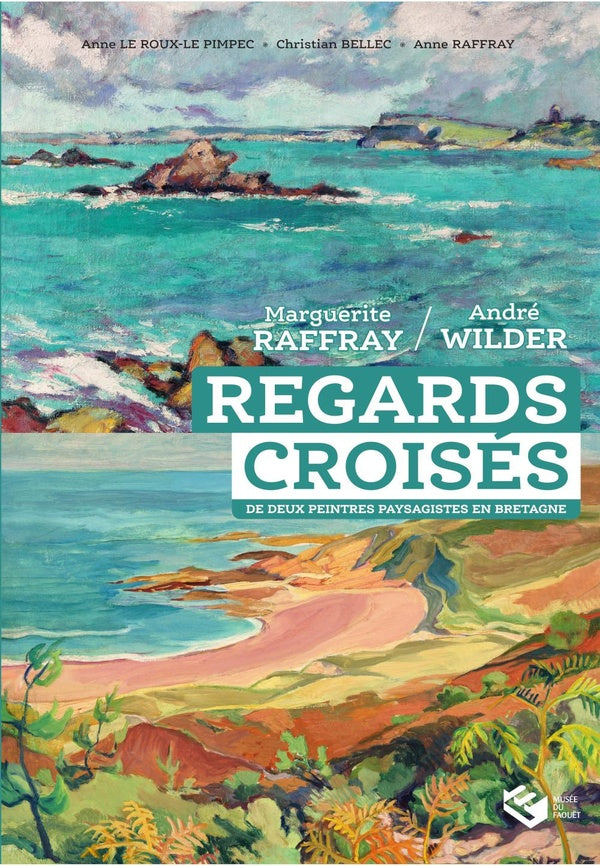 Regards croisés de deux peintres paysagistes en Bretagne : Marguerite Raffray / André Wilder