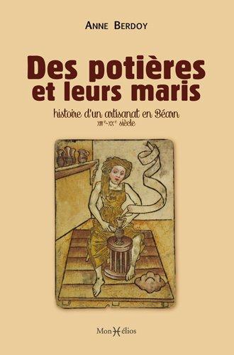 Des potières et leurs maris ; histoire d'un artisanat en Béarn, XIII-XXe siècle